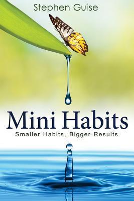 Mini Habits #1: Smaller Habits, Bigger Results