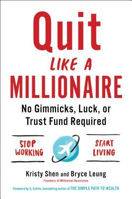 Quit Like a Millionaire by Kristy Shen