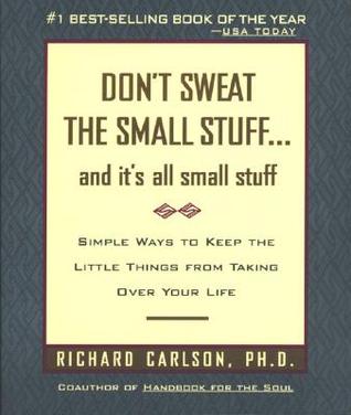 Don't Sweat the Small Stuff and It's All Small Stuff