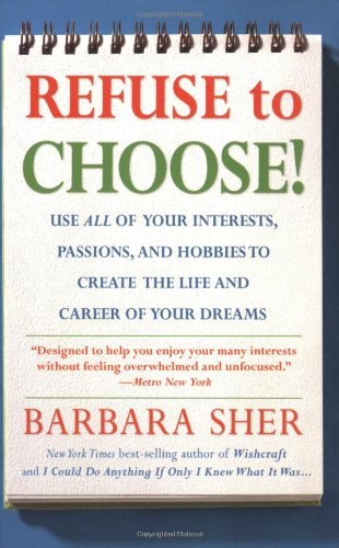Refuse to Choose! by Barbara Sher