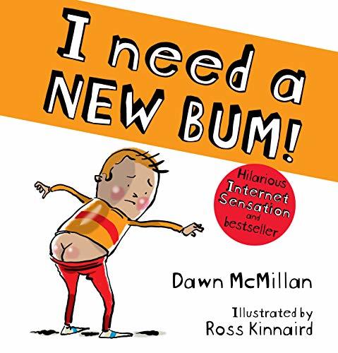 I Need a New Bum! by Dawn McMillan