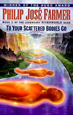 تحميل To Your Scattered Bodies Go (Riverworld #1) PDF