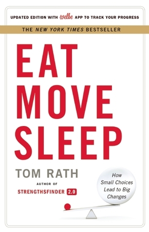 Eat Move Sleep by Tom Rath
