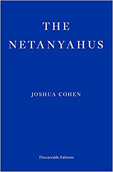 The Netanyahus by Joshua Cohen