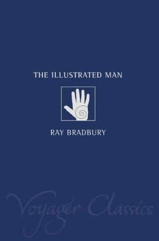 The Illustrated Man by Ray Bradbury