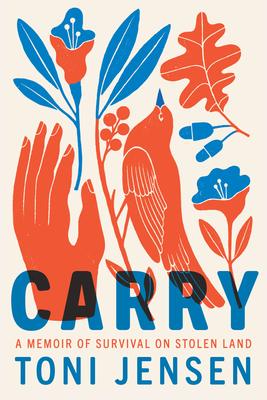 Carry : A Memoir of Survival on Stolen Land