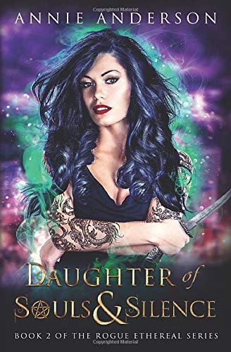 Daughter of Souls and Silence (Rogue Ethereal #2)