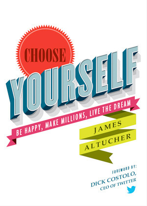Choose Yourself by James Altucher