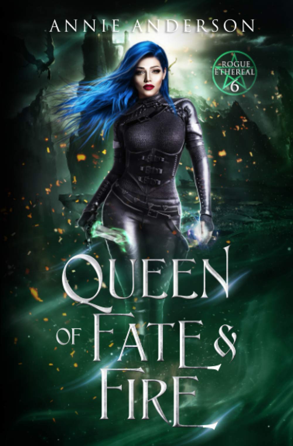 Queen of Fate and Fire (Rogue Ethereal #6)